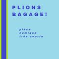 Très courte : Plions bagage ! (1H, 1F, un ado)