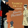 ROmain GallO contre Charles Perrault