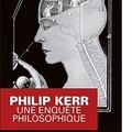 {Une enquête philosophique} de Philip Kerr