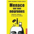 "MENACES SUR NOS NEURONES" SCANDALES ET REVELATIONS