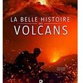 ~ La belle histoire des volcans, Henry Gaudru & Gilles Chazot