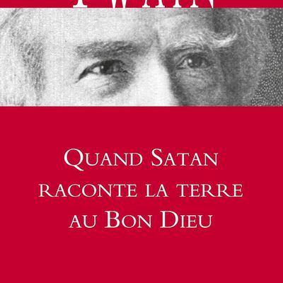 Quand Satan raconte la terre au bon Dieu de Mark Twain 