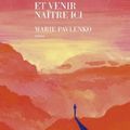 Traverser les montagnes, et venir naître ici; Marie Pavlenko : la résilience au bout des cîmes