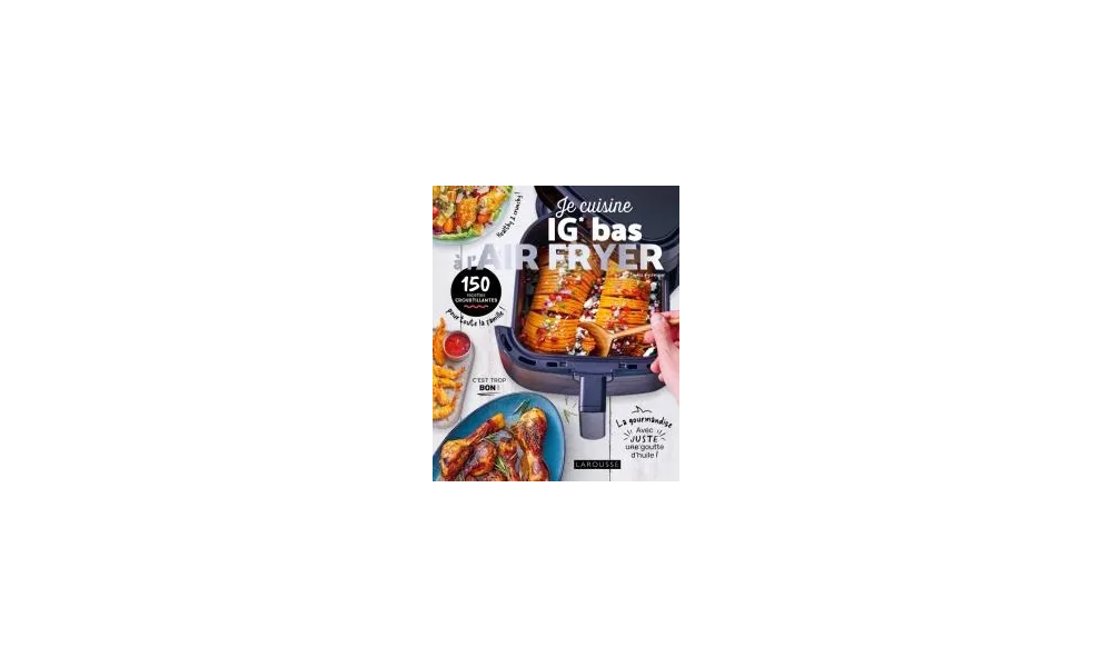 Air Fryer, 150 recettes pour se passer de friteuse 