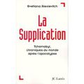 LA SUPPLICATION, Svetlana Alexievitch