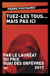 Tuez les tous... mais pas ici de Pierre Pouchairet