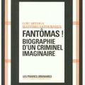 FANTOMAS : BIOGRAPHIE D'UN CRIMINEL IMAGINAIRE