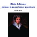 RECITS DE FEMMES ET GUERRE DE 1870