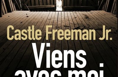 Viens avec moi,Castle Freeman Jr : on lui dit oui ou non?