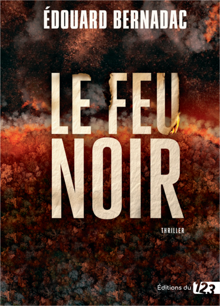 le feu noir de Edouard Bernadac