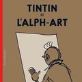 Célébrons éternellement le génie d'Hergé : "Tintin T24 - Tintin et l'Alph-Art"