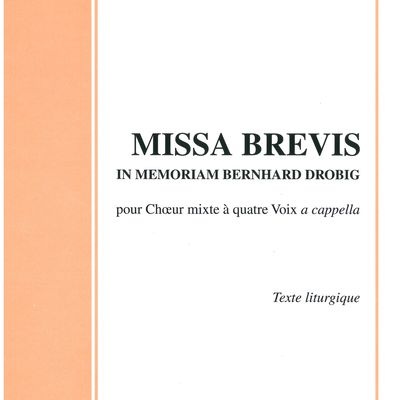 MISSA BREVIS in Memoriam Bernhard Drobig pour 4 voix mixtes a cappella