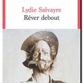 Lettre à Lydie Salvayre à propos du livre Rêver debout