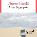 "A un étage près" de Jérôme Baccelli