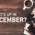 What's up in December ?
