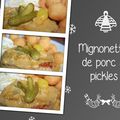 Mignonettes de porc au pickles