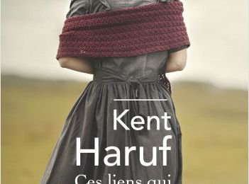 Kent Haruf - « Ces liens qui nous enchaînent »