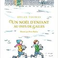 Un Noël d'enfant au pays de Galles / Dylan Thomas ;. ill de Peter Bailey . - Gallimard Jeunesse, 2015