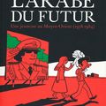 L'Arabe du futur, une jeunesse au Moyen-Orient (tomes 1 à 4) ---- Riad Sattouf