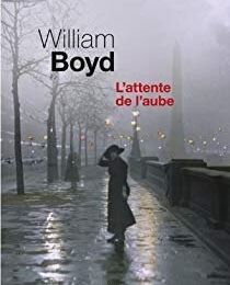 L'ATTENTE DE L'AUBE - WILLIAM BOYD