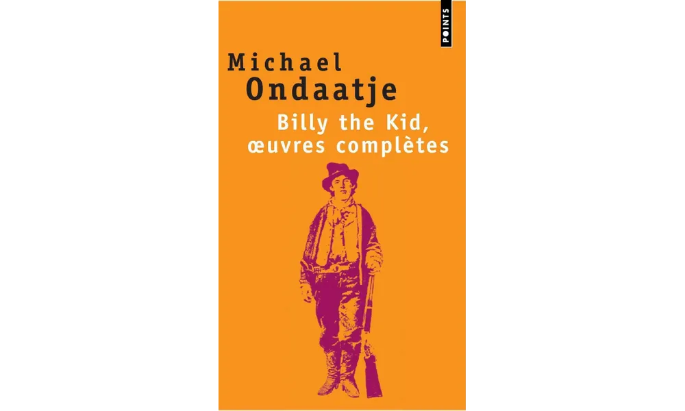 Billy the Kid, œuvres complètes de Michael Ondaatje 