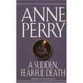 A SUDDEN FEARFUL DEATH, d'Anne Perry