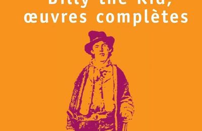 Billy the Kid, œuvres complètes de Michael Ondaatje 