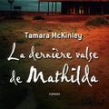 McKINLEY, Tamara : La dernière valse de Mathilda