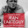 Jean Larteguy, le dernier centurion