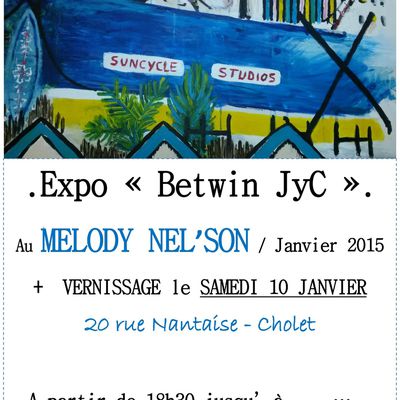 Exhibition + Event "Betwin JYC" au MELODY NEL'SON 