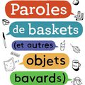 ParOles de baskets (et autres Objets bavards)