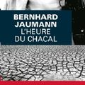 L'heure du chacal de Bernhard Jaumann