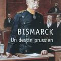 Bismarck Un destin prussien - Roland Charpiot