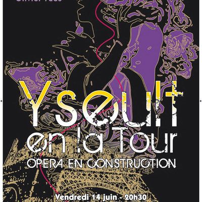 YSEULT EN LA TOUR OPÉRA EN CONSTRUCTION