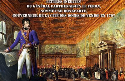 Lettres inédites du général parthenaisien Le Féron, nommé par Bonaparte, gouverneur de la cité des Doges de Venise en 1797