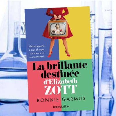 La brillante destinée d'Elizabeth Zott, par Bonnie Garmus (coup de coeur)