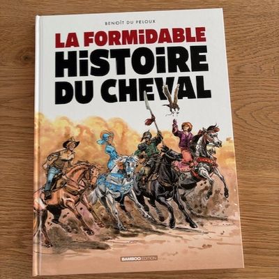 Nous avons découvert La formidable histoire du cheval de Benoît du Peloux (Editions Bamboo)