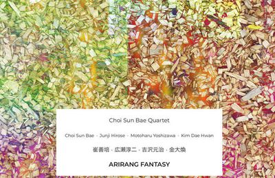 Choi Sun Bae 4tet « Arirang Fantasy » (No Business Records)