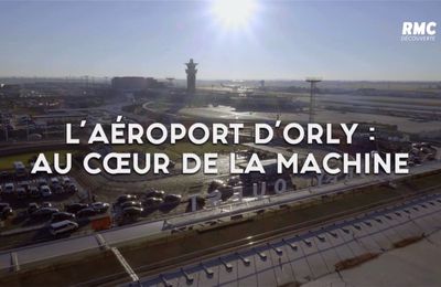 Replay : L'AEROPORT D'ORLY: AU COEUR DE LA MACHINE sur RMC Découverte 