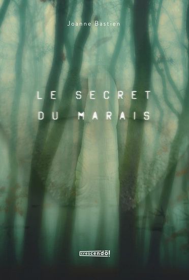 Le secret du marais de Joanne Bastien