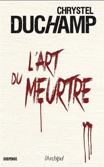 L'art du meurtre - chrystel duchamp