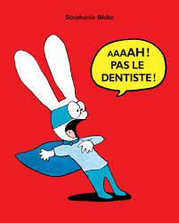 La petite histoire du soir : Aaaah! Pas le dentiste ! de Stephanie Blake