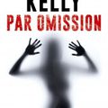 Erin Kelly "Par omission"