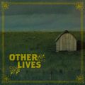 Other Lives !