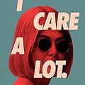 I Care A Lot (2020, 1h58) de J Blakeson