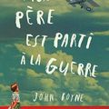 MON PERE EST PARTI A LA GUERRE, de John Boyne