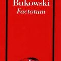 BUKOWSKI Charles / Factotum.