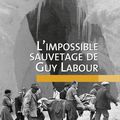 L'impossible sauvetage de Guy Labour