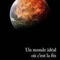 Un monde idéal où c'est la fin