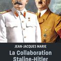 La collaboration Staline-Hitler. 10 mars 1939-22 juin 1941. Août-septembre 1944 de Jean-Jacques Marie 